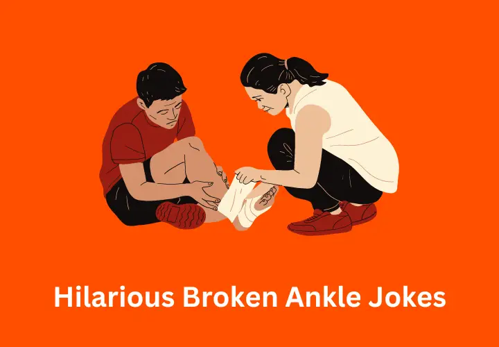 150+ Hilarious Broken Ankle Jokes